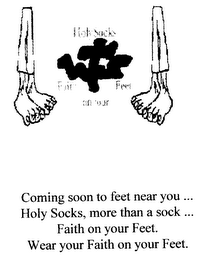 HOLY SOCKS FAITH ON YOUR FEET COMING SOON TO FEET NEAR YOU... HOLY SOCKS... MORE THAN A SOCK...FAITH ON YOUR FEET. WEAR YOUR FAITH ON YOUR FEET. logo