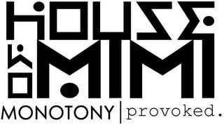 HOM HOUSE OF MIMI MONOTONY | PROVOKED. logo