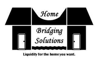 HOME BRIDGING SOLUTIONS LIQUIDITY FOR THE HOME YOU WANT. logo