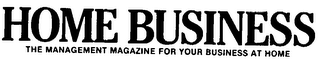 HOME BUSINESS THE MANAGEMENT MAGAZINE FOR YOUR BUSINESS AT HOME logo