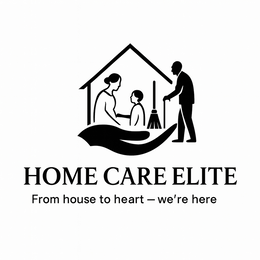 HOME CARE ELITE FROM HOUSE TO HEART - WE'RE HERE logo