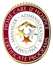 HOME CARE & HOSPICE CERTIFICATE PROGRAMS · MANAGER · ADMINISTRATOR · EXECUTIVE · logo
