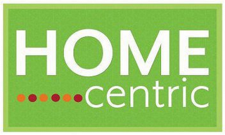 HOME CENTRIC