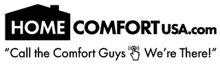 HOME COMFORT USA.COM "CALL THE COMFORT GUYS WE'RE THERE!" logo