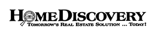 HOME DISCOVERY TOMORROW'S REAL ESTATE SOLUTION ... TODAY! logo