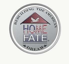 HOME FATE REBUILDING THE AMERICAN DREAM logo