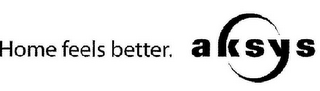 HOME FEELS BETTER.  AKSYS logo