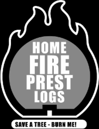 HOME FIRE PREST LOGS SAVE A TREE - BURN ME! logo