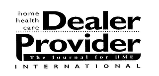 HOME HEALTH CARE DEALER PROVIDER THE JOURNAL FOR H M E INTERNATIONAL