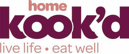 HOME KOOK'D LIVE LIFE · EAT WELL logo