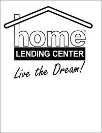 HOME LENDING CENTER LIVE THE DREAM! logo