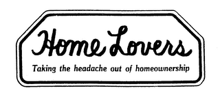 HOME LOVERS TAKING THE HEADACHE OUT OF HOMEOWNERSHIP logo