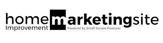 HOME MARKETING SITE IMPROVEMENT POWEREDBY SMALL SCREEN PRODUCER logo