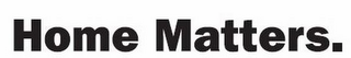 HOME MATTERS. logo