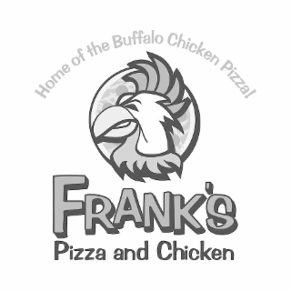 HOME OF THE BUFFALO CHICKEN PIZZA! FRANK'S PIZZA AND CHICKEN logo