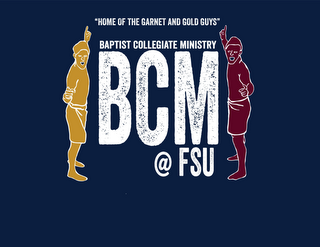 "HOME OF THE GARNET AND GOLD GUYS" BAPTIST COLLEGIATE MINISTRY BCM@FSU logo