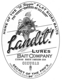 HOME OF THE "LIL BIGGIN" FLAT SIDED BAITS FOR "JOBIE", "MOTHER OF ALL BASS" LANDIT! LURES BAIT COMPANY ETOWAH NORTH CAROLINA USA 0ICU812 SECRET OF THE PRO'S WIND FROM THE SOUTH HOOK IN THE MOUTH!! logo
