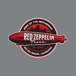 HOME OF THE MOTHERSHIP RED ZEPPELIN PIZZA BATON ROUGE, LOUISIANA EST. 2010 logo