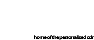 HOME OF THE PERSONALIZED CDR logo