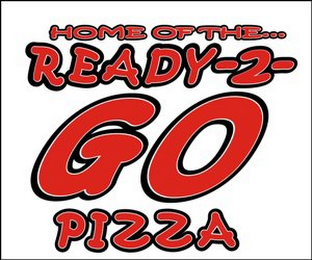 HOME OF THE... READY-2- GO PIZZA logo