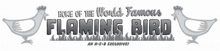 HOME OF THE WORLD FAMOUS FLAMING BIRD AN H-E-B EXCLUSIVE! logo
