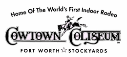 HOME OF THE WORLD'S FIRST INDOOR RODEO COWTOWN COLISEUM FORT WORTH STOCKYARDS logo