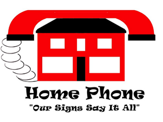 HOME PHONE "OUR SIGNS SAY IT ALL" logo