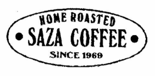 HOME ROASTED SAZA COFFEE SINCE 1969