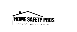 HOME SAFETY PROS "YOUR FAMILY'S SAFETY IS OUR BUSINESS" logo