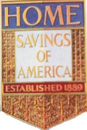 HOME SAVINGS OF AMERICA ESTABLISHED 1889 logo