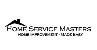 HOME SERVICE MASTERS HOME IMPROVEMENT - MADE EASY logo