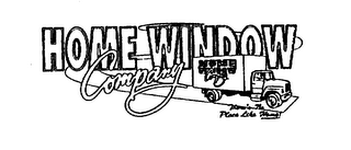 HOME WINDOW COMPANY HOME WINDOW COMPANY THERE'S NO PLACE LIKE HOME! logo