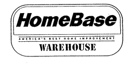 HOMEBASE AMERICA'S BEST HOME IMPROVEMENT WAREHOUSE