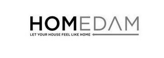 HOMEDAM LET YOUR HOUSE FEEL LIKE HOME logo