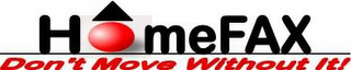 HOMEFAX DONT MOVE WITHOUT IT logo