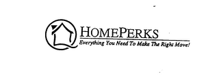 HOMEPERKS EVERYTHING YOU NEED TO MAKE THE RIGHT MOVE!