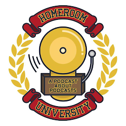 HOMEROOM UNIVERSITY A PODCAST ABOUT PODCASTS logo