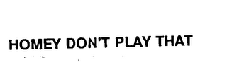 HOMEY DON'T PLAY THAT logo