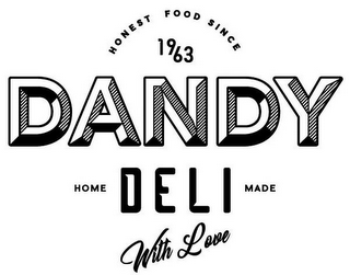 HONEST FOOD SINCE 1963 DANDY DELI HOME MADE WITH LOVE logo