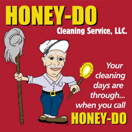 HONEY-DO CLEANING SERVICE, LLC YOUR CLEANING DAYS ARE THROUGH WHEN YOU CALL HONEY-DO logo