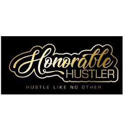 HONORABLE HUSTLER HUSTLE LIKE NO OTHER logo