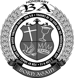 HONORARY BA FOR BY GRACE I HAVE BEEN SAVED THROUGH FAITH - EPH 2:8 · THANKS BE TO GOD FOR HIS INDESCRIBABLE GIFT · 2 COR 9:15 BORN AGAIN logo