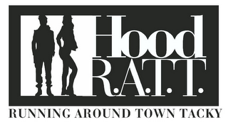 HOOD R.A.T.T. RUNNING AROUND TOWN TACKY logo