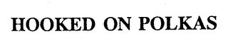 HOOKED ON POLKAS logo