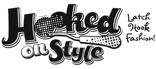 HOOKED ON STYLE LATCH HOOK FASHION! logo