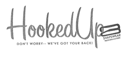 HOOKEDUP SHAPEWEAR DON'T WORRY--WE'VE GOT YOUR BACK! logo