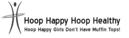 HOOP HAPPY HOOP HEALTHY HOOP GIRLS DON'T HAVE MUFFIN TOPS! logo