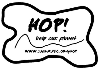 HOP! HELP OUR PLANET WWW.JUNKMUSIC.ORG logo