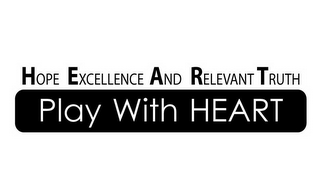 HOPE EXCELLENCE AND RELEVANT TRUTH PLAY WITH HEART logo