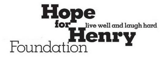 HOPE FOR HENRY FOUNDATION LIVE WELL ANDLAUGH HARD logo